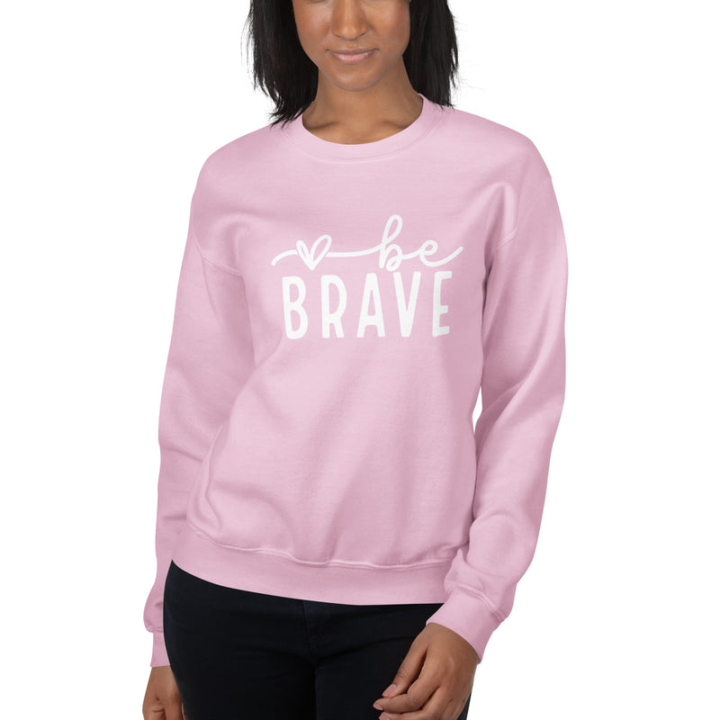 Be Brave Unisex Sweatshirt