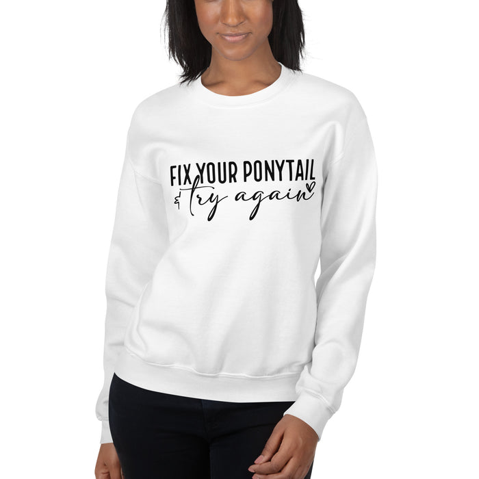 Fix Your Ponytail Unisex Sweatshirt