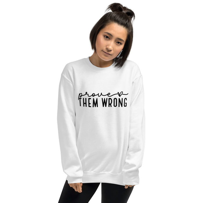 Prove Them Wrong Unisex Sweatshirt