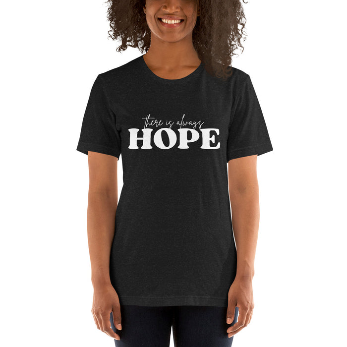 There is Always Hope Unisex T-Shirt - White Font
