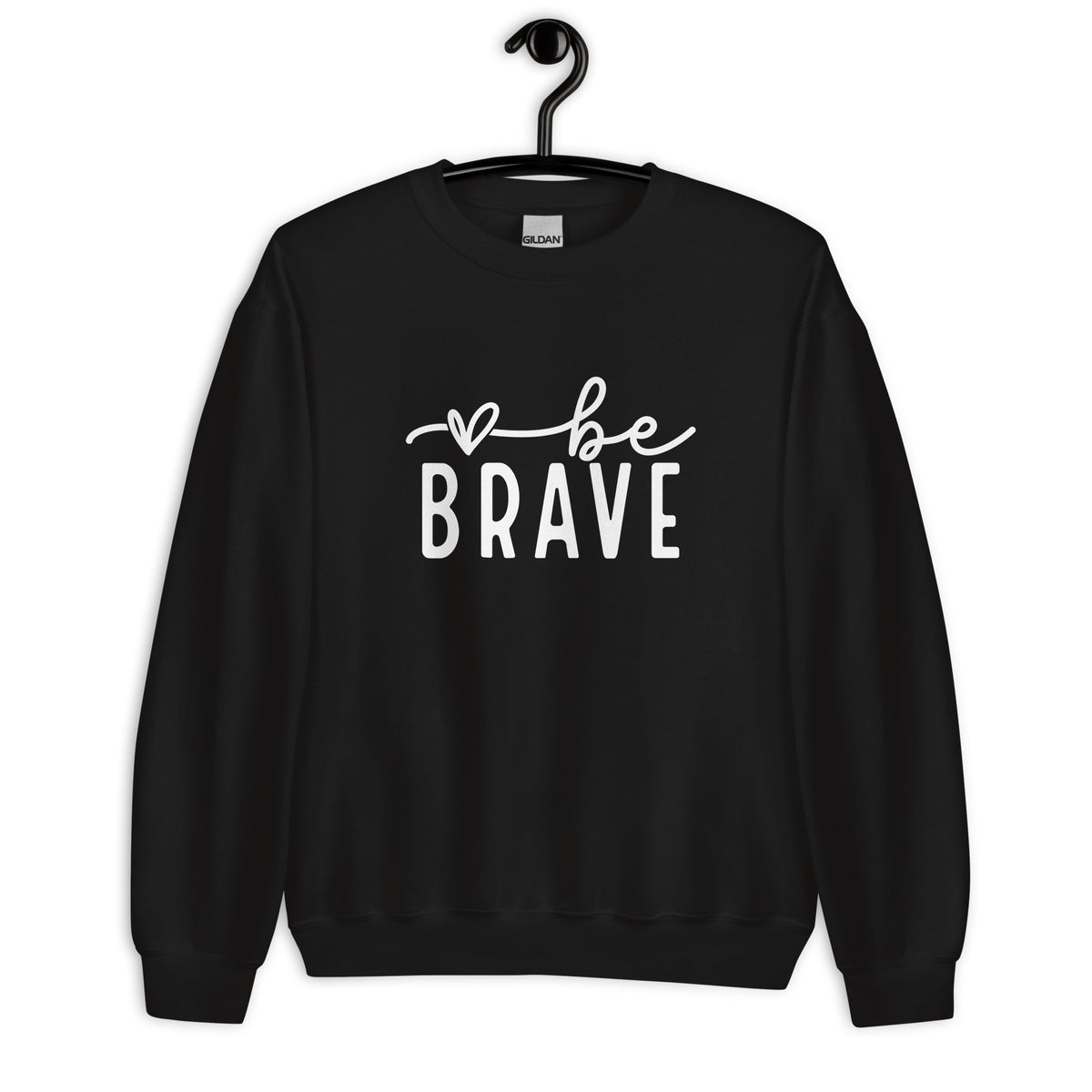 Be Brave Unisex Sweatshirt