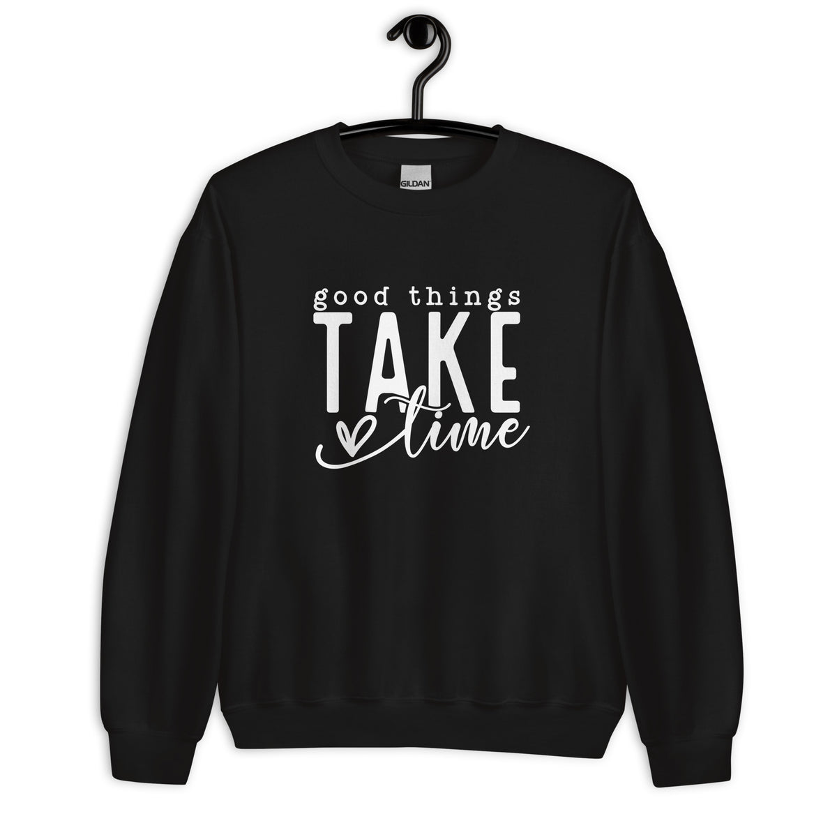 Good Things Take Time Unisex Sweatshirt