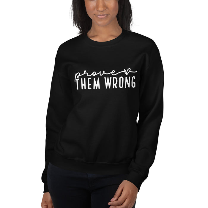 Prove Them Wrong Unisex Sweatshirt - White Font