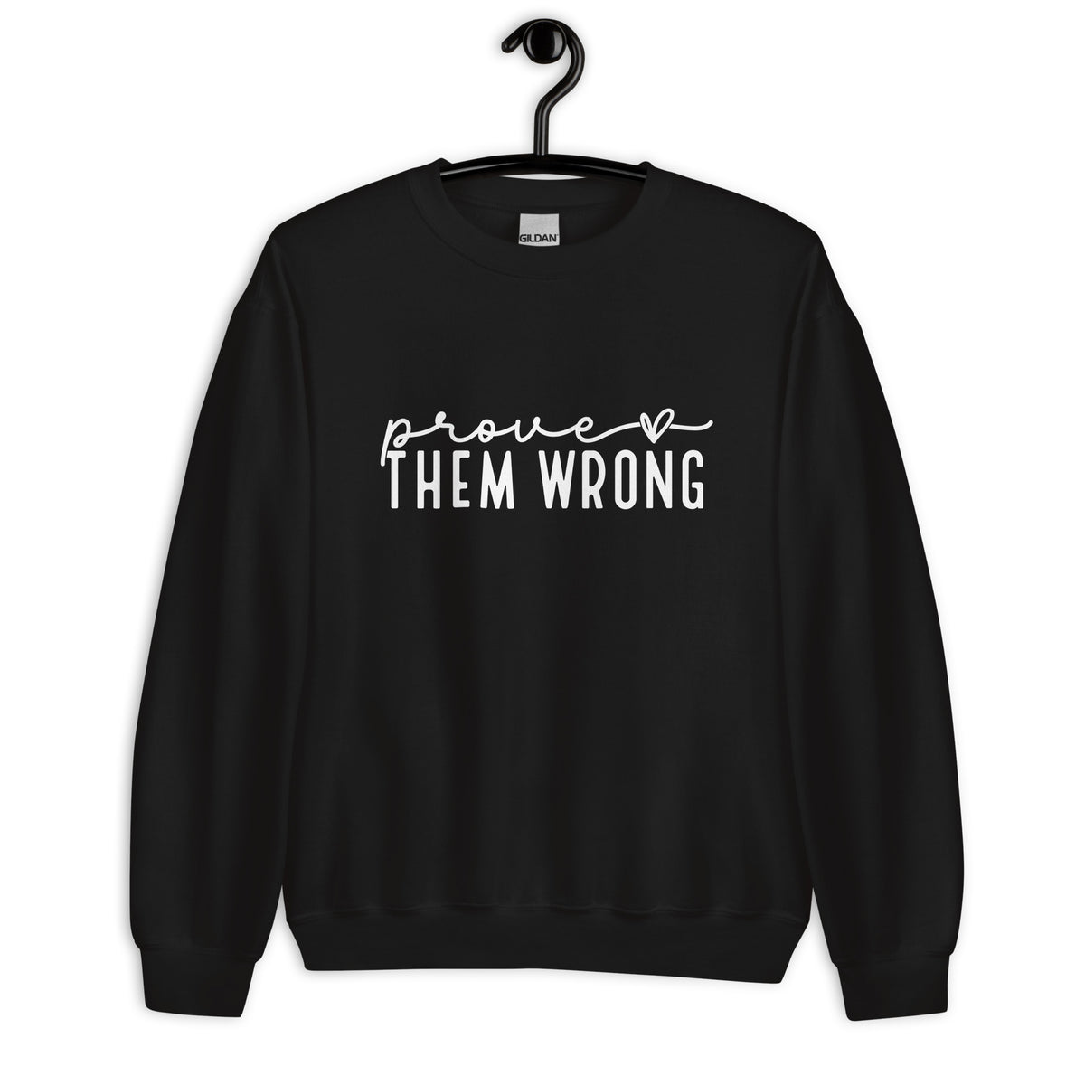Prove Them Wrong Unisex Sweatshirt - White Font
