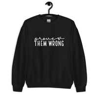 Prove Them Wrong Unisex Sweatshirt - White Font