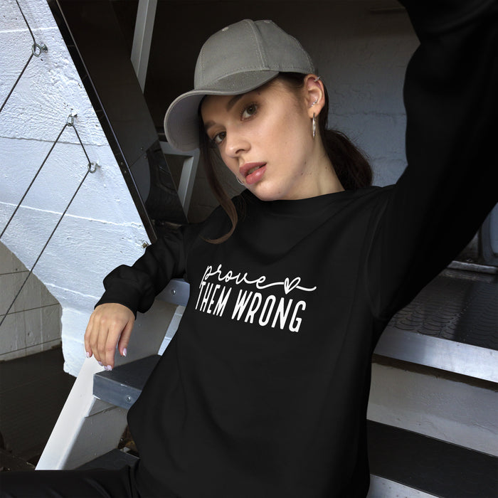 Prove Them Wrong Unisex Sweatshirt - White Font