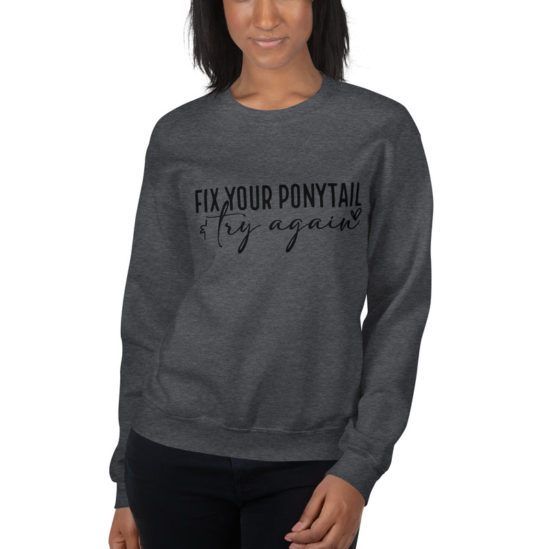 Fix Your Ponytail Unisex Sweatshirt