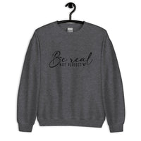 Be Real Unisex Sweatshirt