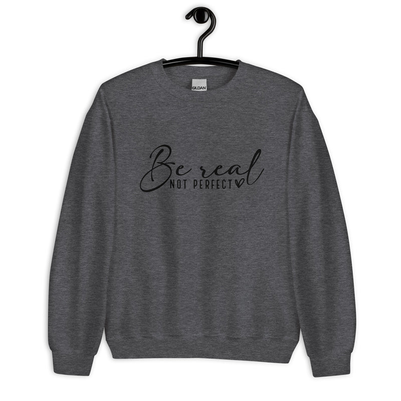 Be Real Unisex Sweatshirt