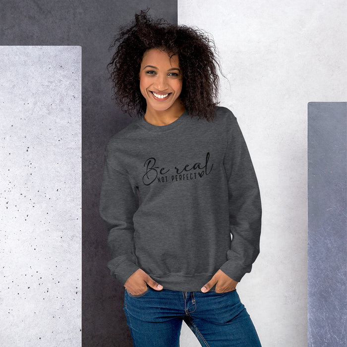 Be Real Unisex Sweatshirt