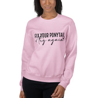 Fix Your Ponytail Unisex Sweatshirt