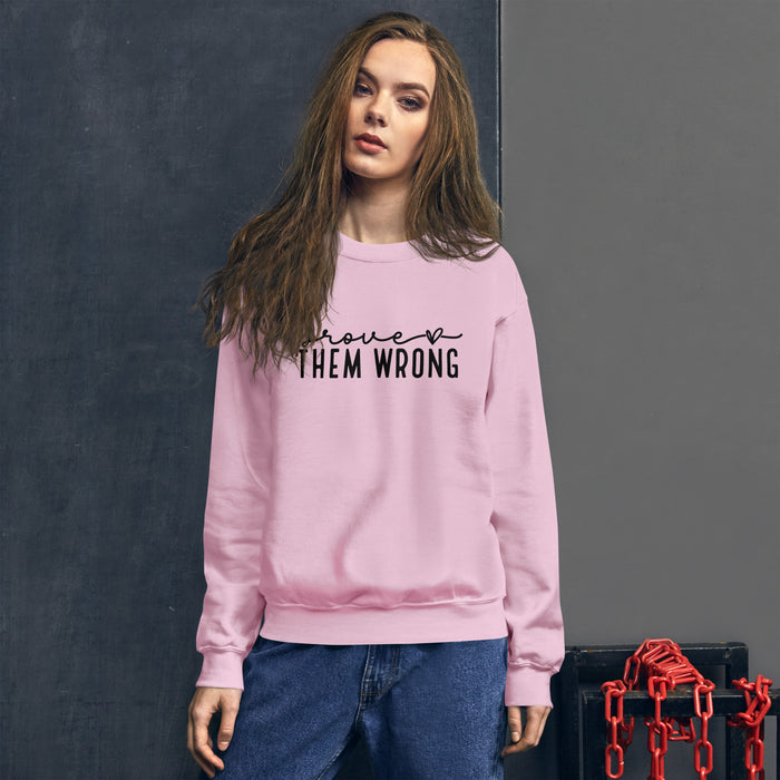 Prove Them Wrong Unisex Sweatshirt