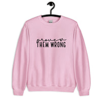 Prove Them Wrong Unisex Sweatshirt
