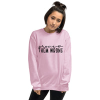 Prove Them Wrong Unisex Sweatshirt