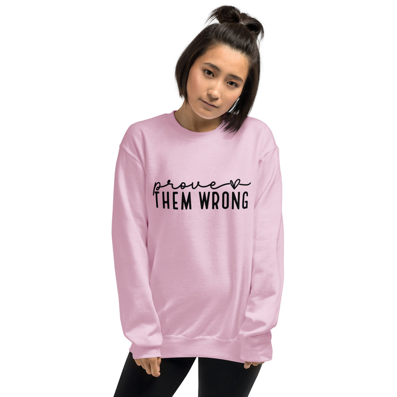Prove Them Wrong Unisex Sweatshirt