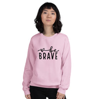 Be Brave Unisex Sweatshirt - Black Font