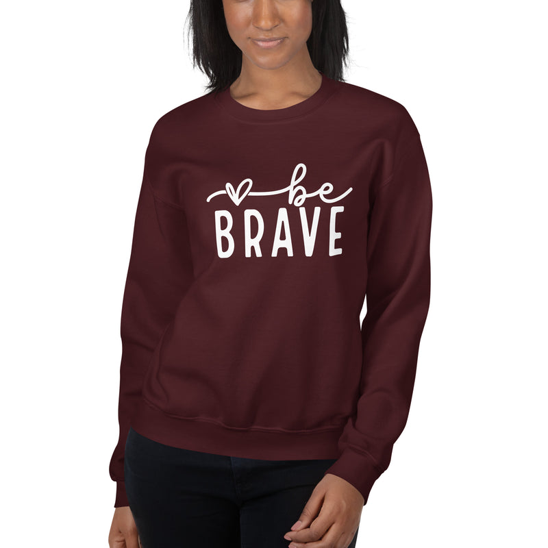 Be Brave Unisex Sweatshirt