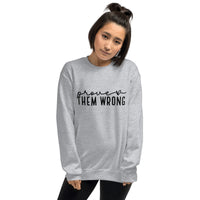 Prove Them Wrong Unisex Sweatshirt