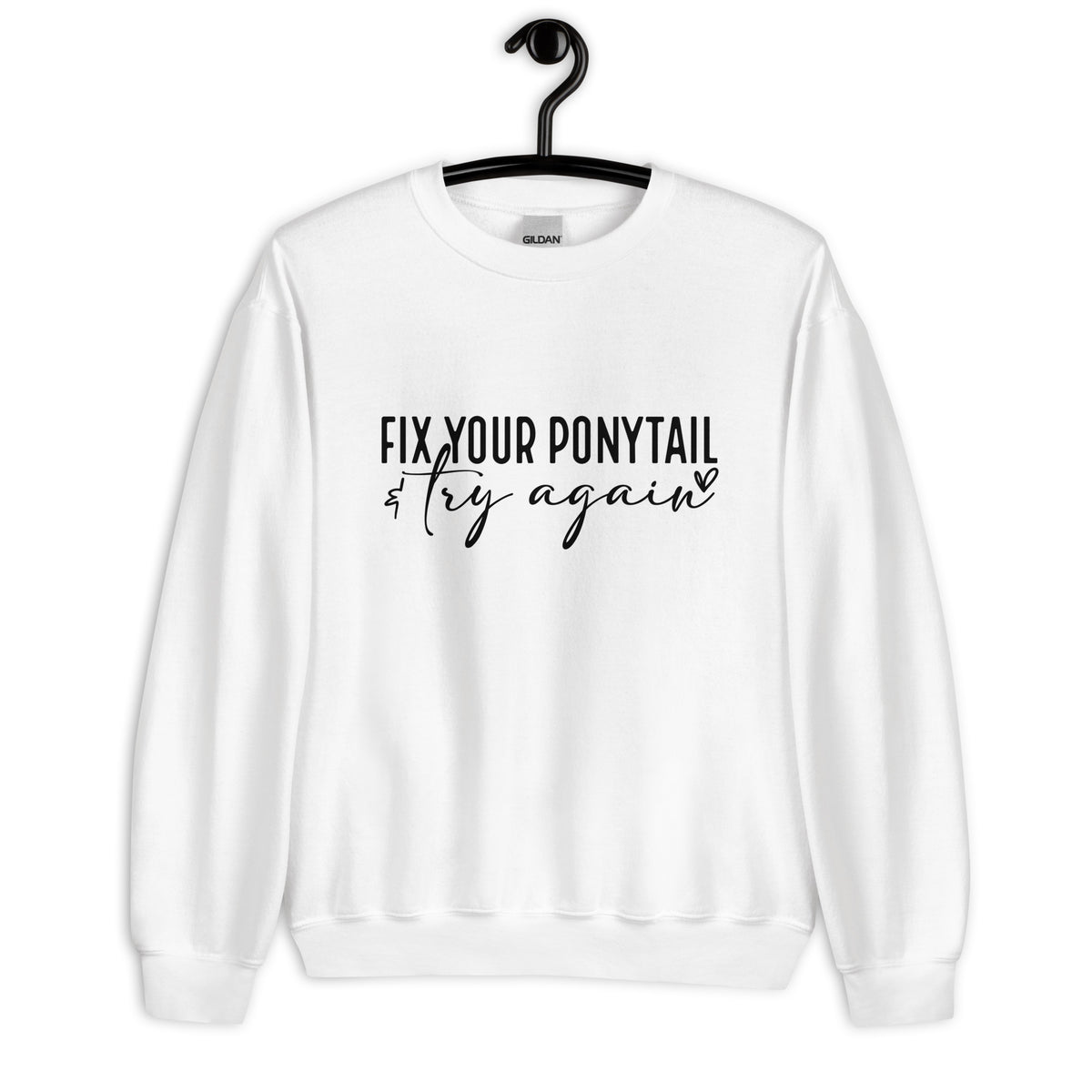 Fix Your Ponytail Unisex Sweatshirt
