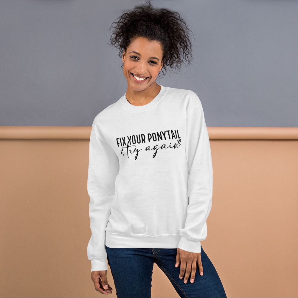 Fix Your Ponytail Unisex Sweatshirt