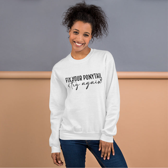 Fix Your Ponytail Unisex Sweatshirt