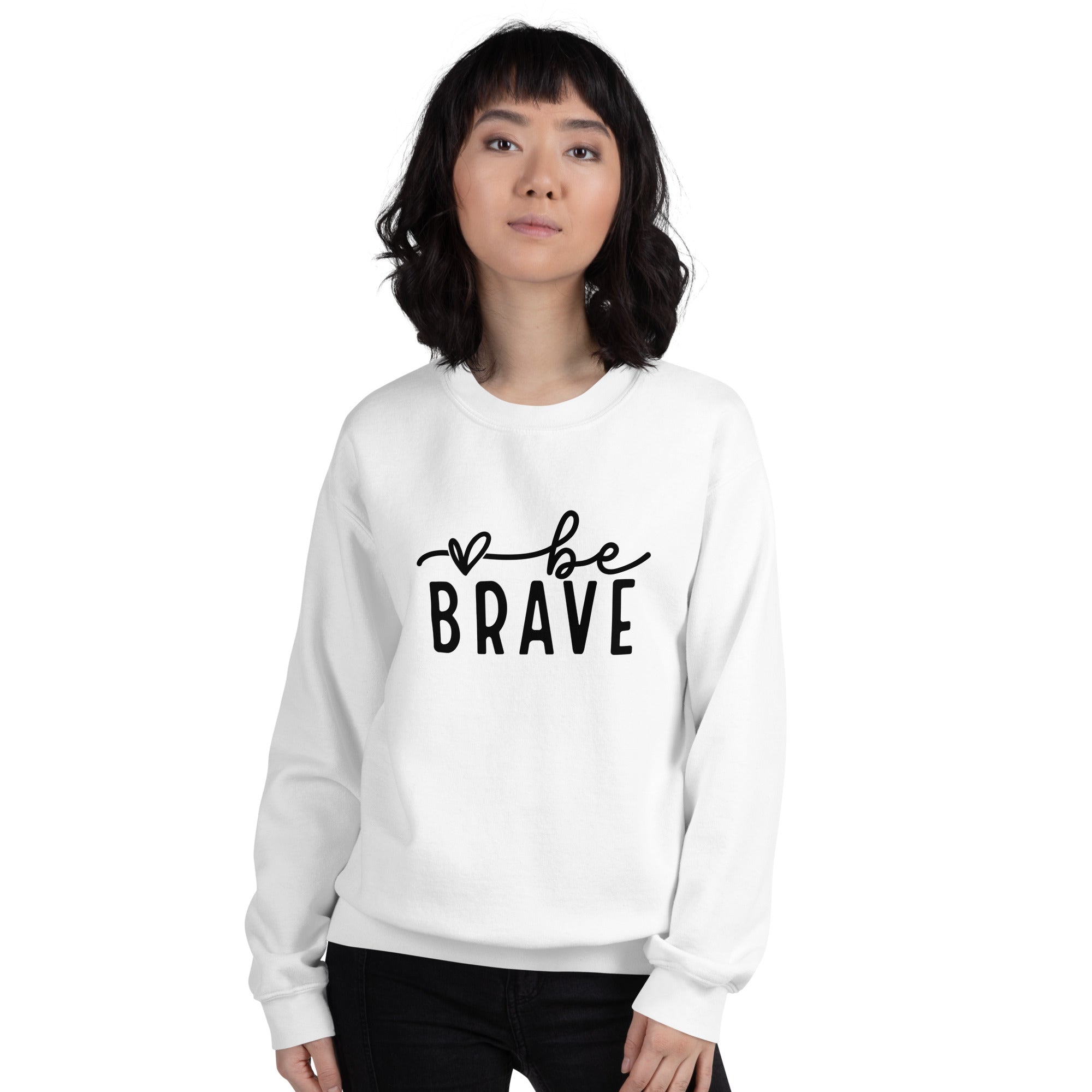 Be Brave Unisex Sweatshirt Black Font
