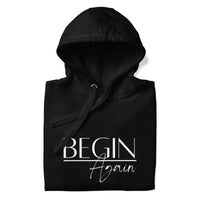 Begin Again Unisex Hoodie - White Font