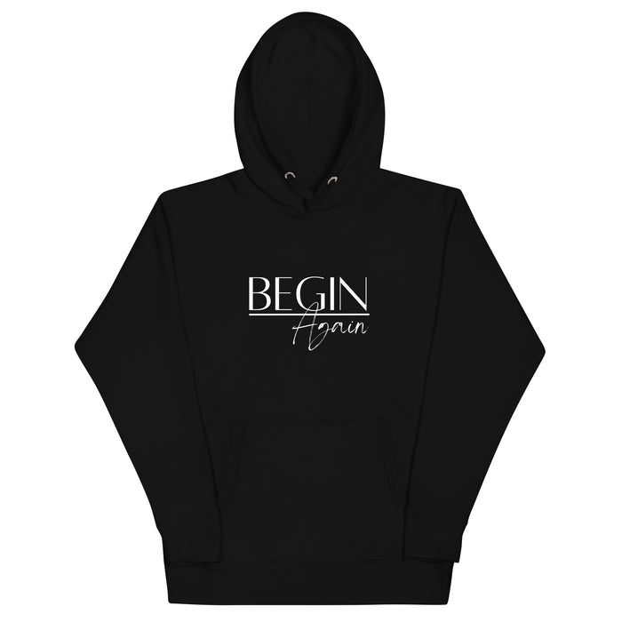 Begin Again Unisex Hoodie - White Font