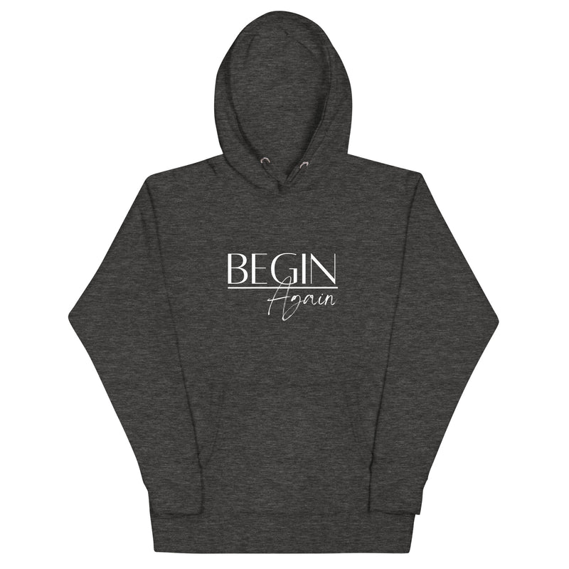 Begin Again Unisex Hoodie - White Font