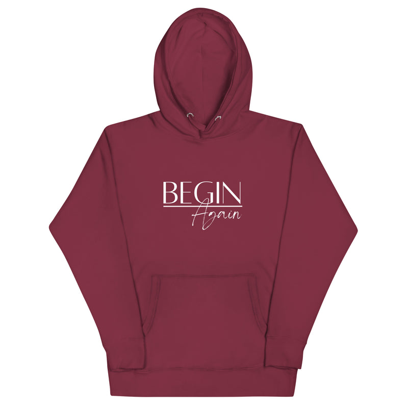 Begin Again Unisex Hoodie - White Font