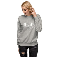 Begin Again Unisex Premium Sweatshirt - White Font