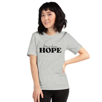 There is Always Hope Unisex T-Shirt - Black Font