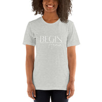 Begin Again Unisex T-Shirt - White Font