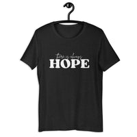 There is Always Hope Unisex T-Shirt - White Font