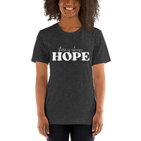There is Always Hope Unisex T-Shirt - White Font