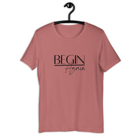 Begin Again Unisex T-Shirt - Black Font