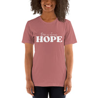 There is Always Hope Unisex T-Shirt - White Font