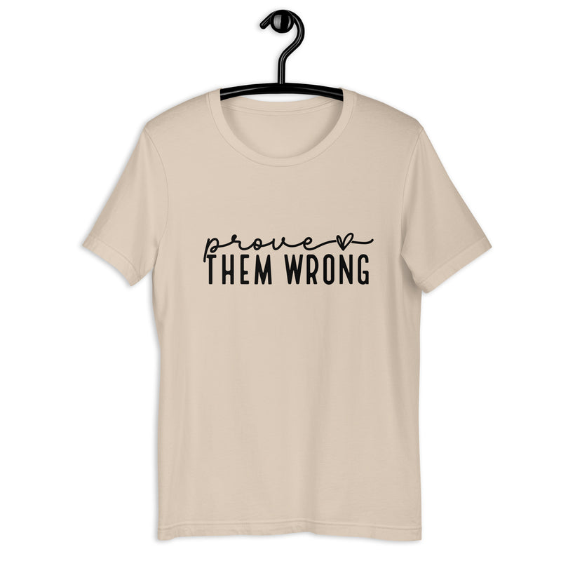 Prove Them Wrong Unisex T-Shirt