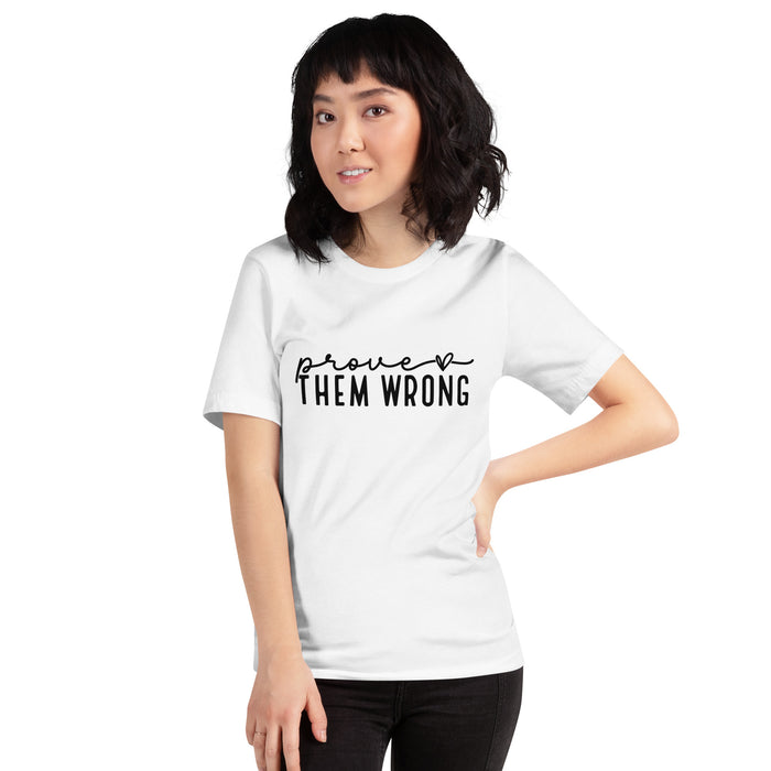 Prove Them Wrong Unisex T-Shirt