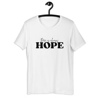 There is Always Hope Unisex T-Shirt - Black Font